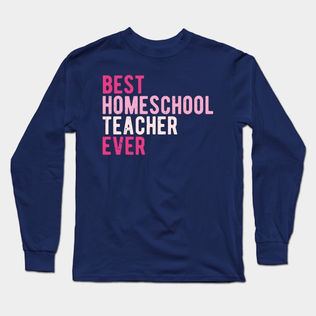 best homeschool teacher ever Long Sleeve T-Shirt by Gaming champion